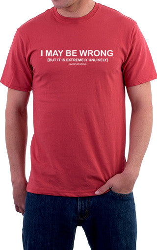 I May Be Wrong Unisex T-Shirt