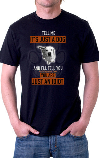 It's Not Just A Dog Unisex T-Shirt