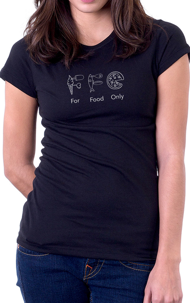 For Food Only Women's Fit T-Shirt